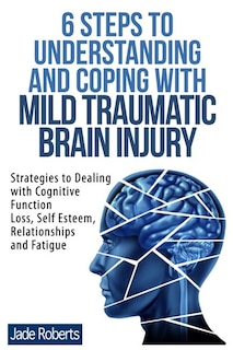 Front cover_6 Steps to Understanding and Coping with Mild Traumatic Brain Injury
