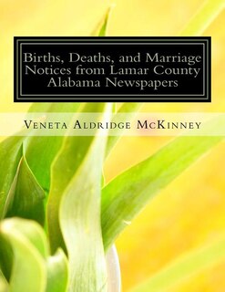 Births, Deaths, and Marriage Notices from Lamar County Alabama Newspapers