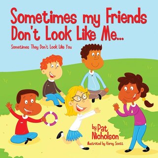 Front cover_Sometimes My Friends Don't Look Like Me... Sometimes They Don't Look Like You