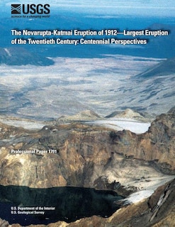 Couverture_The Novarupta-Katmai Eruption of 1912?Largest Eruption of the Twentieth Century