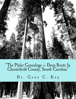 Front cover_The Plyler Genealogy --- Deep Roots In Chesterfield County, South Carolina