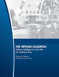 Couverture_The Vietnam Cauldron - Defense Intelligence in the War for Southeast Asia