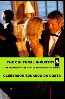 Front cover_The Cultural Industry and the creation of the Myth of Enchanted Prince