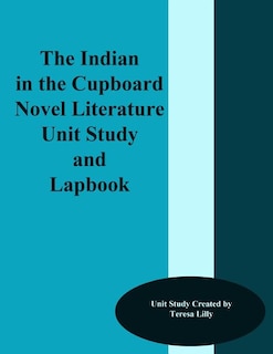 Front cover_The Indian in the Cupboard Novel Literature Unit Study and Lapbook