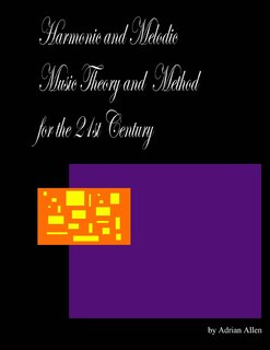 Couverture_Harmonic and Melodic Music Theory and Method for the 21st Century