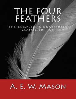 The Four Feathers [Large Print Edition]: The Complete & Unabridged Classic Edition