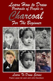Front cover_Learn How to Draw Portraits of People in Charcoal for the Beginner