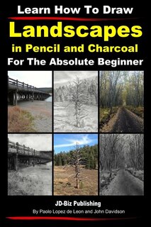 Front cover_Learn How to Draw Landscapes In Pencil and Charcoal For The Absolute Beginner