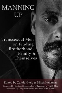 Couverture_Manning Up: Transsexual Men Finding Brotherhood, Family And Themselves