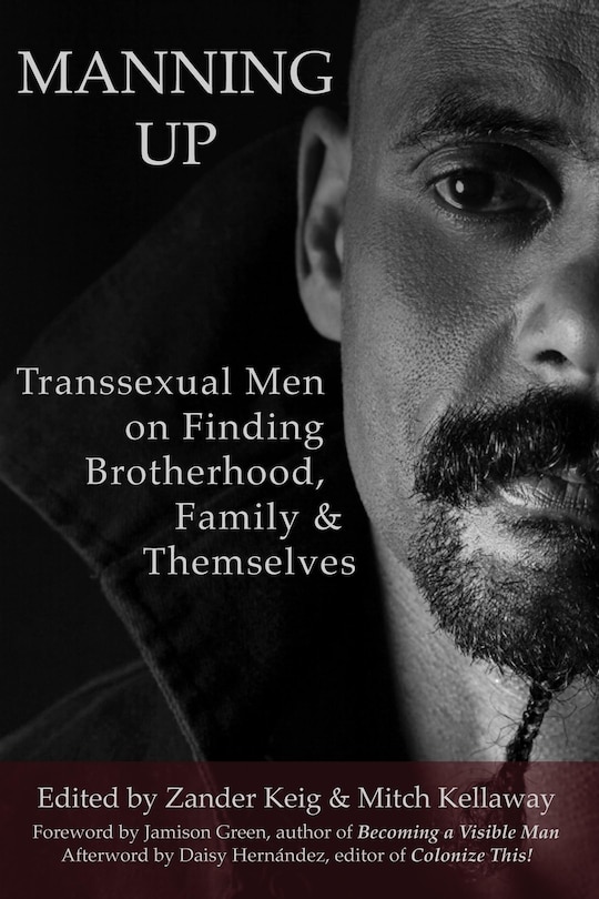 Couverture_Manning Up: Transsexual Men Finding Brotherhood, Family And Themselves