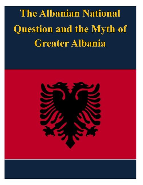 Couverture_The Albanian National Question and the Myth of Greater Albania
