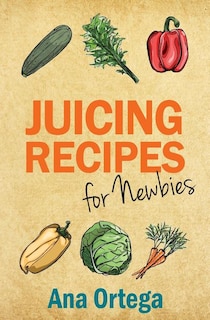 Couverture_Juicing Recipes for Newbies