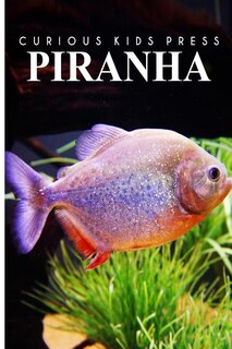 Piranha - Curious Kids Press: Kids book about animals and wildlife, Children's books 4-6