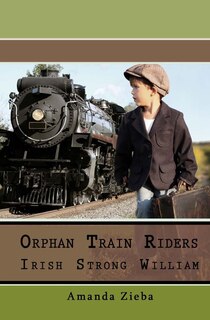 Front cover_Orphan Train Riders Irish Strong William