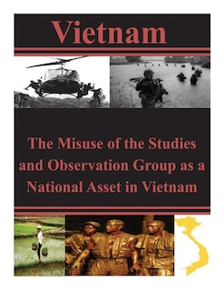 Front cover_The Misuse of the Studies and Observation Group as a National Asset in Vietnam