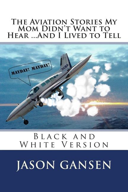 Couverture_The Aviation Stories My Mom Didn't Want to Hear ...And I Lived to Tell