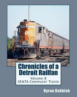 Couverture_Chronicles of a Detroit Railfan Volume 8