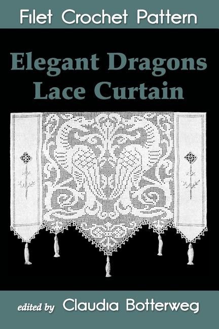 Front cover_Elegant Dragons Lace Curtain Filet Crochet Pattern