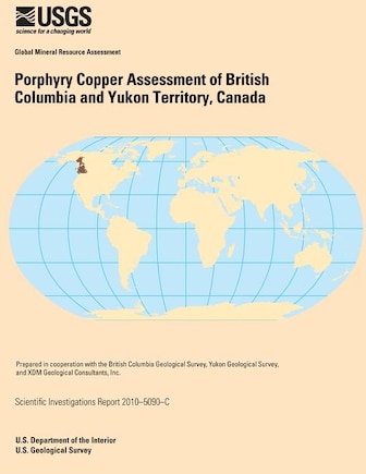 Porphyry Copper Assessment of British Columbia and Yukon Territory, Canada