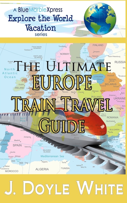 Front cover_The Ultimate Europe Train Travel Guide