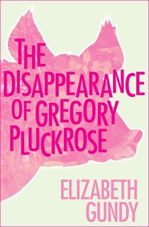 Front cover_The Disappearance of Gregory Pluckrose