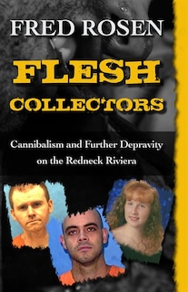 Flesh Collectors: Cannibalism And Further Depravity On The Redneck Riviera