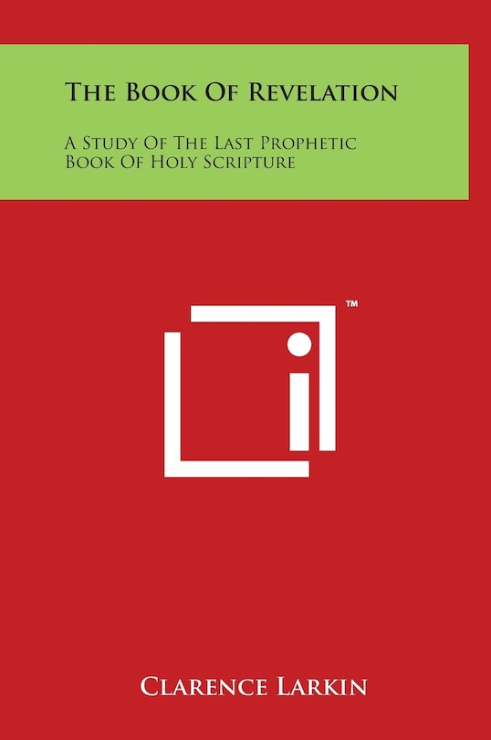 The Book of Revelation: A Study of the Last Prophetic Book of Holy Scripture