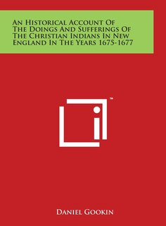 Couverture_An Historical Account Of The Doings And Sufferings Of The Christian Indians In New England In The Years 1675-1677
