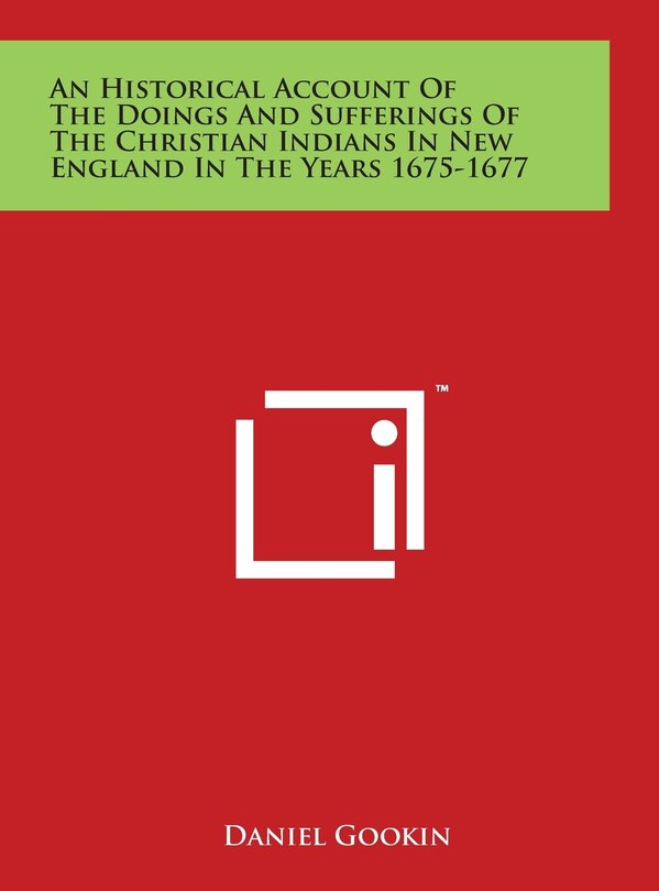 Couverture_An Historical Account Of The Doings And Sufferings Of The Christian Indians In New England In The Years 1675-1677