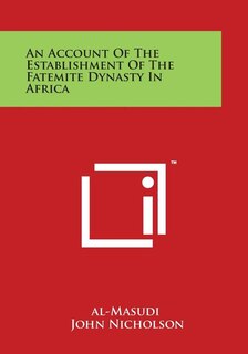 Couverture_An Account of the Establishment of the Fatemite Dynasty in Africa