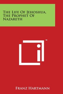 Front cover_The Life Of Jehoshua, The Prophet Of Nazareth