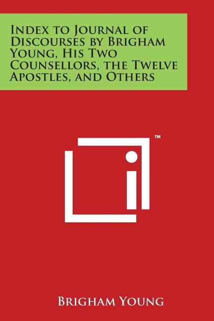 Front cover_Index to Journal of Discourses by Brigham Young, His Two Counsellors, the Twelve Apostles, and Others