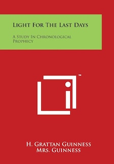 Light for the Last Days: A Study in Chronological Prophecy