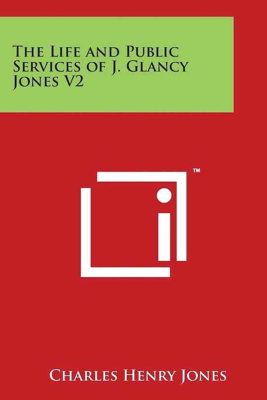 The Life and Public Services of J. Glancy Jones V2