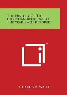 Front cover_The History of the Christian Religion to the Year Two Hundred