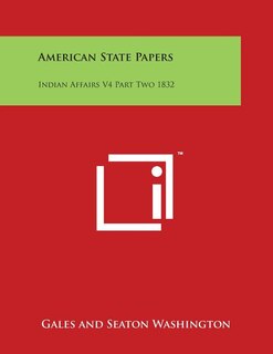 American State Papers: Indian Affairs V4 Part Two 1832