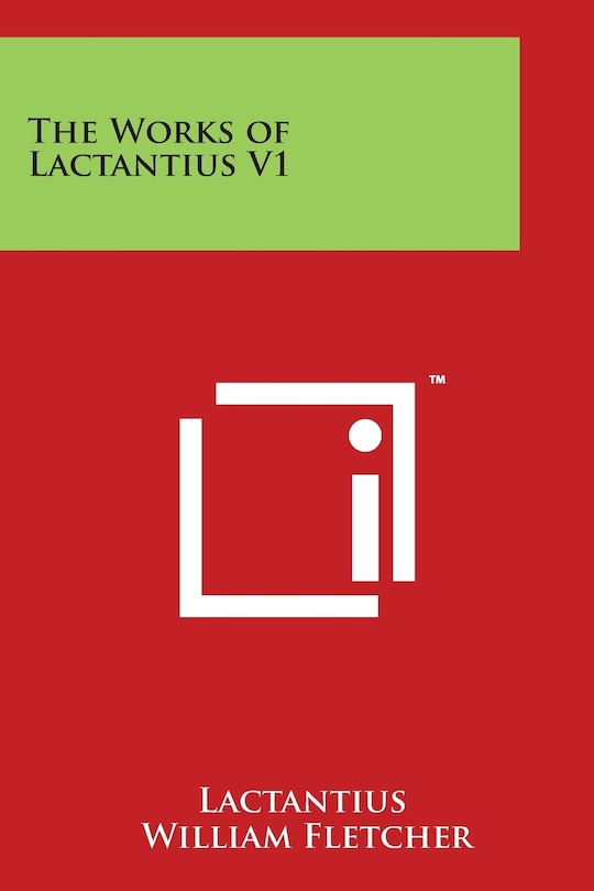 The Works of Lactantius V1