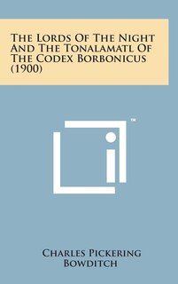Front cover_The Lords of the Night and the Tonalamatl of the Codex Borbonicus (1900)