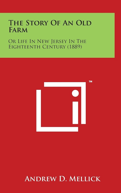 The Story of an Old Farm: Or Life in New Jersey in the Eighteenth Century (1889)