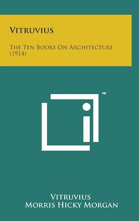 Vitruvius: The Ten Books On Architecture (1914)