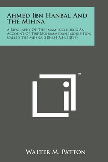 Front cover_Ahmed Ibn Hanbal and the Mihna