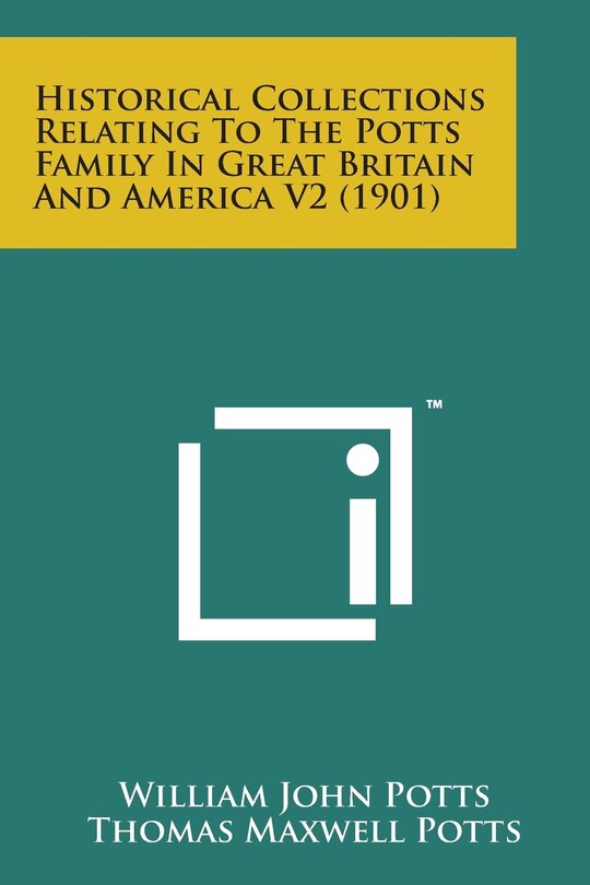 Couverture_Historical Collections Relating to the Potts Family in Great Britain and America V2 (1901)