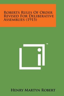 Roberts Rules of Order Revised for Deliberative Assemblies (1915)