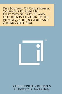 Couverture_The Journal of Christopher Columbus During His First Voyage, 1492-93; And Documents Relating to the Voyages of John Cabot and Gaspar Corte Real