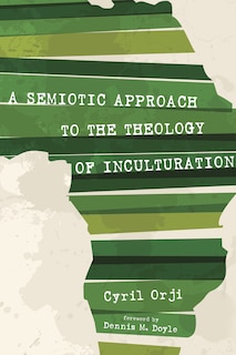 Couverture_A Semiotic Approach to the Theology of Inculturation