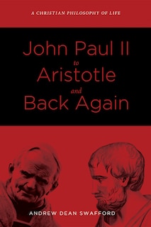 Front cover_John Paul II to Aristotle and Back Again