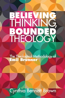 Couverture_Believing Thinking, Bounded Theology