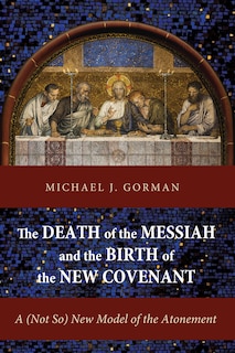 Front cover_The Death of the Messiah and the Birth of the New Covenant