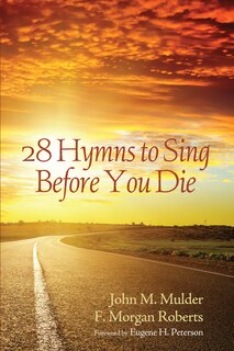 Front cover_28 Hymns to Sing before You Die