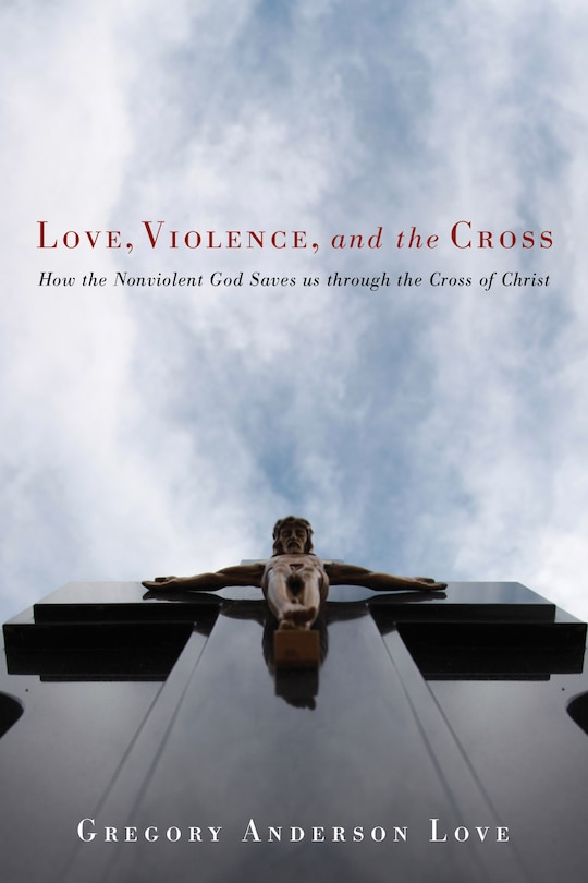 Front cover_Love, Violence, and the Cross